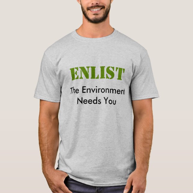 Enlist - The Environment Needs You T-Shirt (Front)