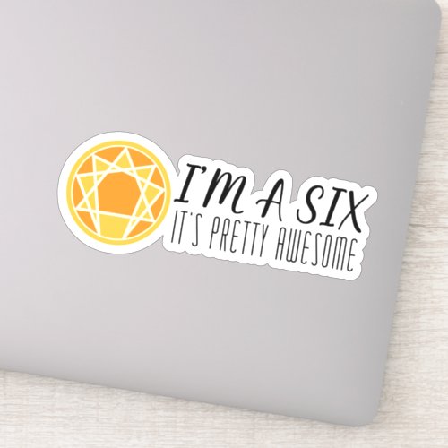 Enneagram Im A Six Its Pretty Awesome Sticker