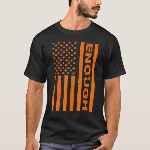 Enough  Against Gun Violence Awareness Wear Orange T_Shirt