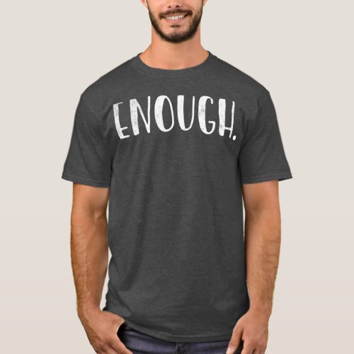 Enough End Gun Violence Gun Control Wear Orange T_Shirt