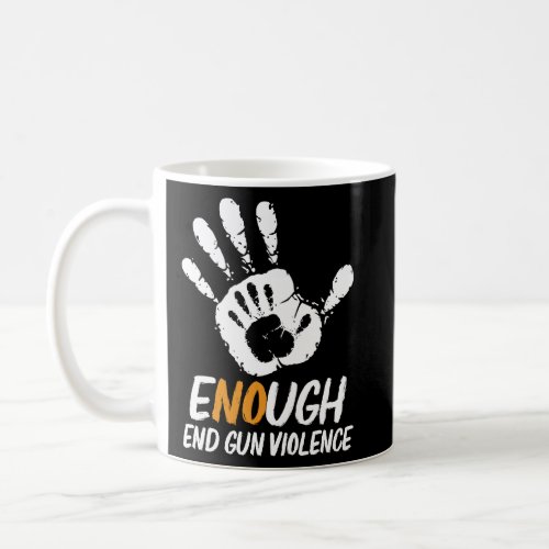 Enough End Gun Violence No Gun Anti Violence No Gu Coffee Mug
