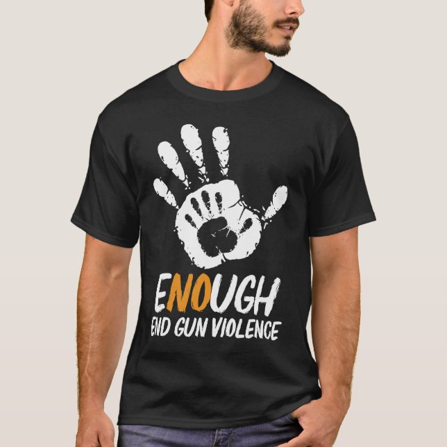Enough End Gun Violence No Gun Anti Violence No Gu T-Shirt (Front)