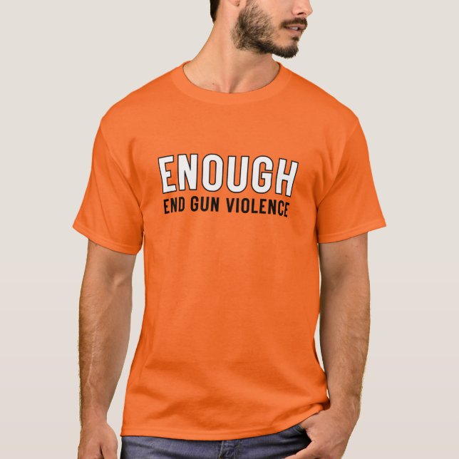 Enough End Gun Violence No Gun Awareness Day  T-Shirt (Front)