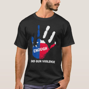 Enough End Gun Violence No Gun Texas Flag Protect  T-Shirt