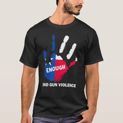Enough End Gun Violence No Gun Texas Flag Protect  T_Shirt