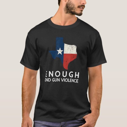 Enough End Gun Violence No Gun Texas Flag T_Shirt
