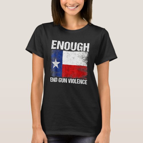 Enough End Gun Violence Texas Flag Awareness No Gu T_Shirt