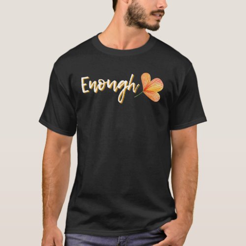Enough End Gun Violence Wear Orange Enough Floral T_Shirt