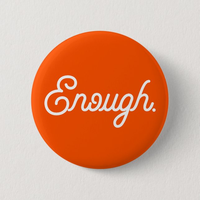 Enough End Gun Violence Wear Orange Gun Control Button (Front)