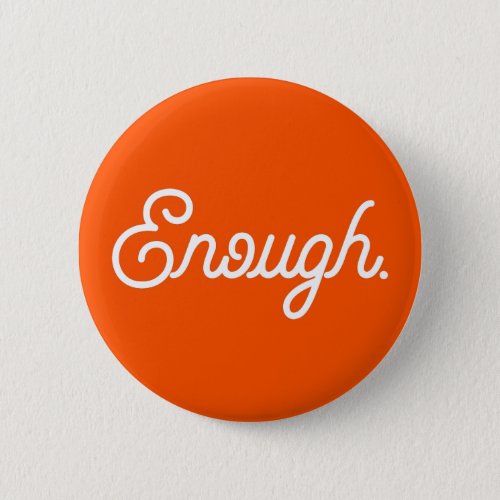 Enough End Gun Violence Wear Orange Gun Control Button