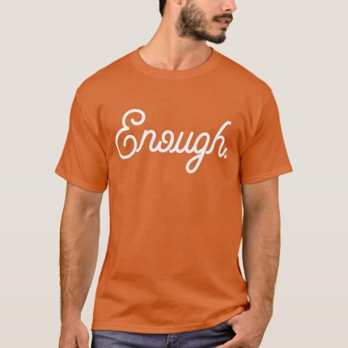 Enough End Gun Violence Wear Orange Gun Control T_Shirt