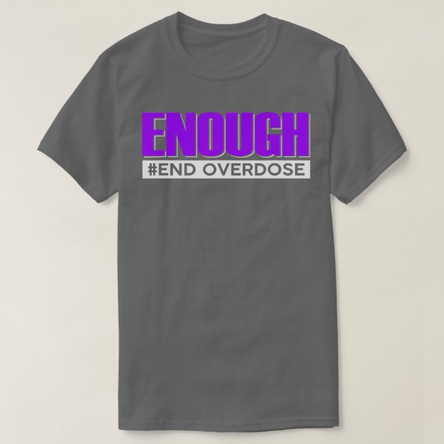 Enough End Overdose Overdose Awareness  T-Shirt (Design Front)