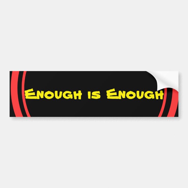 Enough is Enough Bumper Sticker