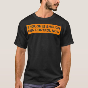 enough is enough control now T-Shirt