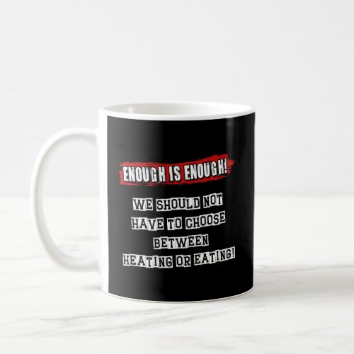 Enough is Enough Cost of Living Crisis Protest Pov Coffee Mug