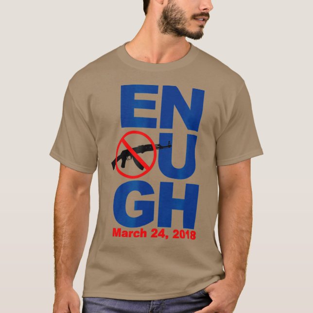 Enough is Enough  Gun Control  March and Protest T-Shirt (Front)