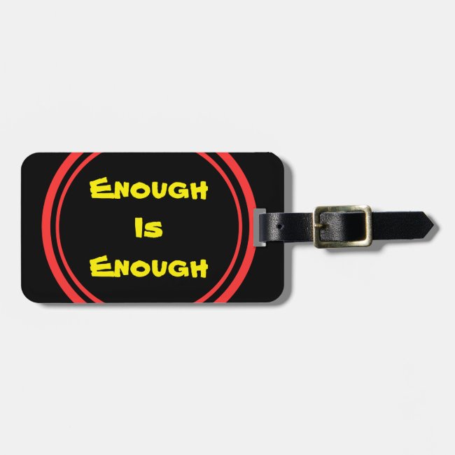 Enough is Enough Luggage Tag