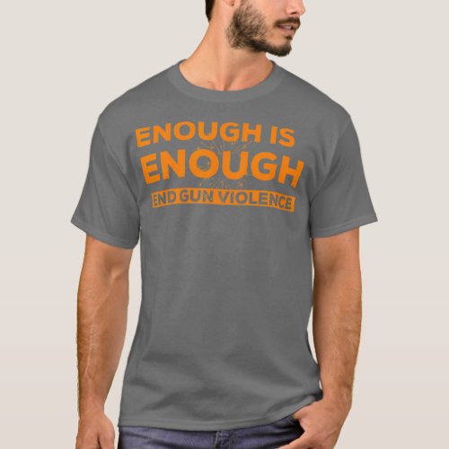 Enough Is Enough  Orange Stop Gun Violence Gun T_Shirt