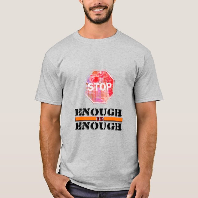 Enough is Enough Stop Sign & Word Art T-Shirt (Front)