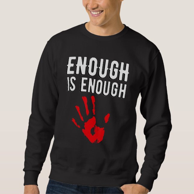 Enough Is Enough Sweatshirt (Front)