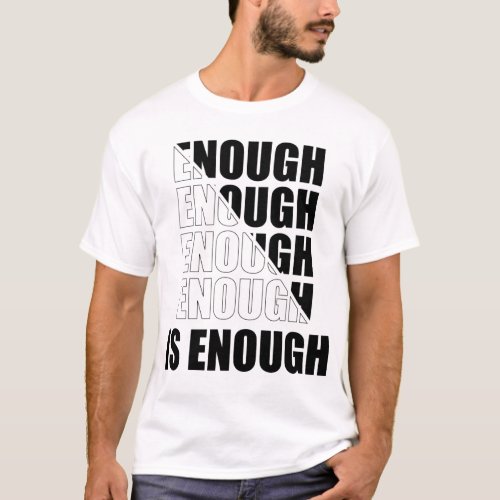 Enough Is Enough T_Shirt