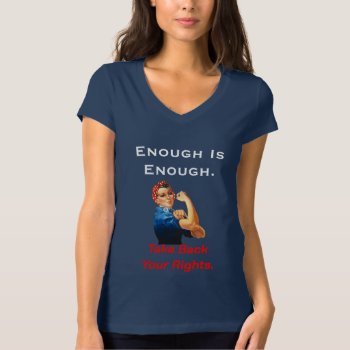 Enough Is Enough Take Back Your Rights T-shirt by vicesandverses at Zazzle