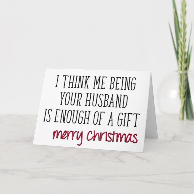 Enough Of A Gift, Funny Wife Christmas Card (Front)