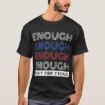 Enough Protect Kids Not Guns Texas  T-Shirt