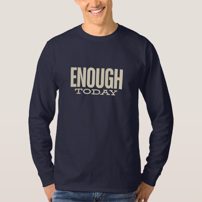 Enough Today – Minimal Motivation Typography T-Shirt (Front)