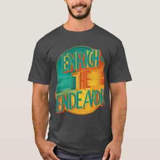 Enrich the Endeavor T-Shirt