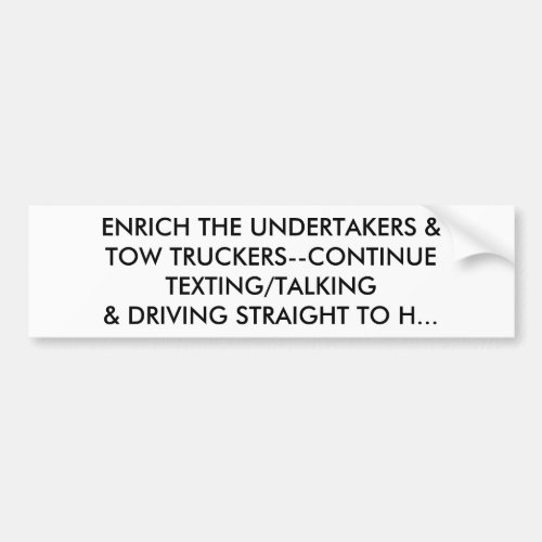 ENRICH THE UNDERTAKERS CONTINUE TEXTING  DRIVING BUMPER STICKER