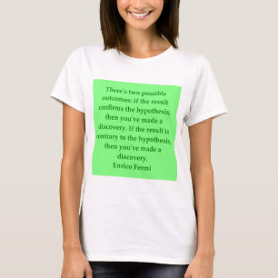 Enrico Fermi quote T-Shirt