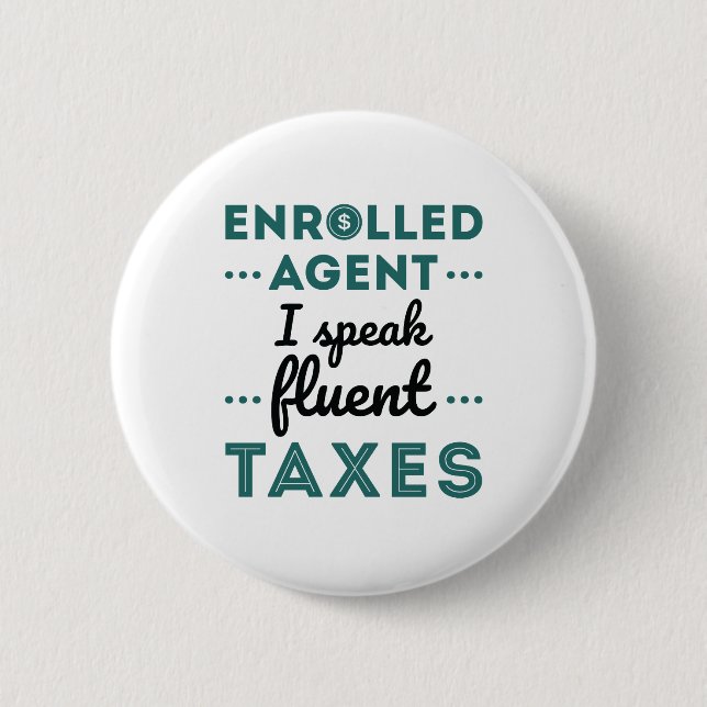Enrolled Agent I Speak Fluent Taxes Button (Front)