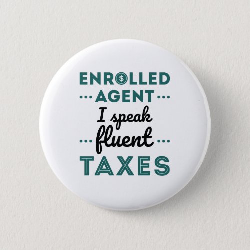 Enrolled Agent I Speak Fluent Taxes Button