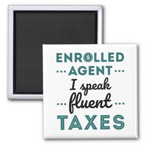 Enrolled Agent I Speak Fluent Taxes Magnet