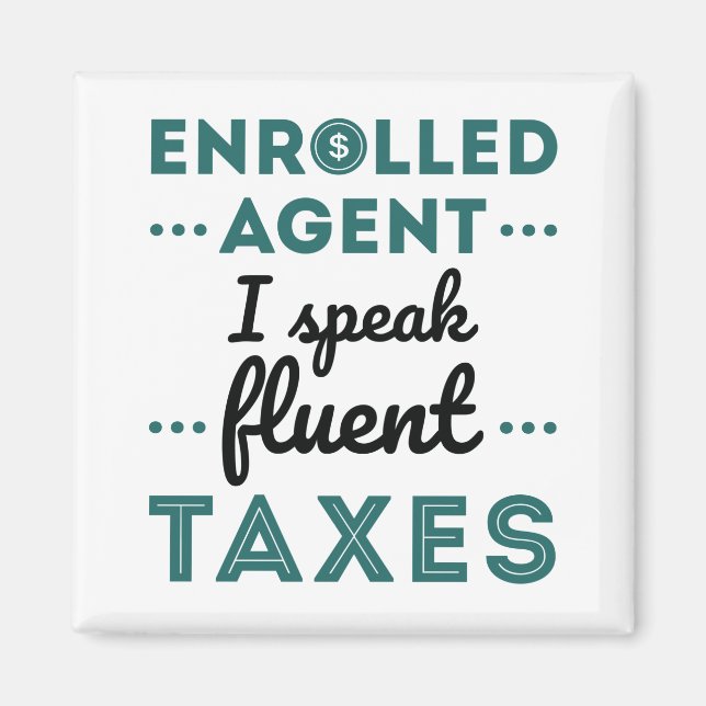 Enrolled Agent I Speak Fluent Taxes Magnet (Front)