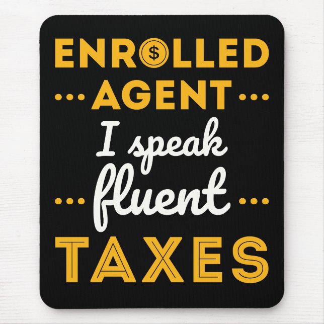 Enrolled Agent I Speak Fluent Taxes Mouse Pad (Front)
