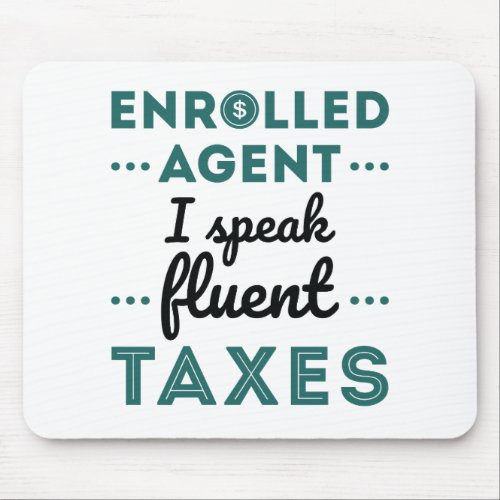 Enrolled Agent I Speak Fluent Taxes Mouse Pad