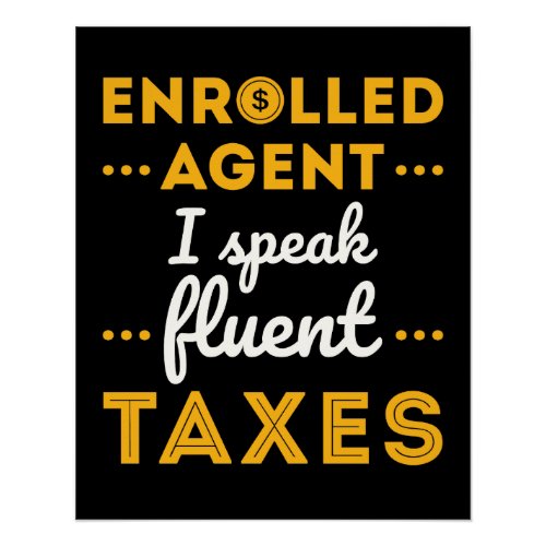 Enrolled Agent I Speak Fluent Taxes Poster