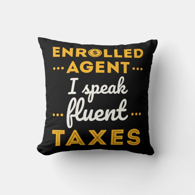 Enrolled Agent I Speak Fluent Taxes Throw Pillow (Front)