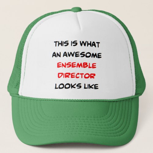 ensemble director awesome trucker hat
