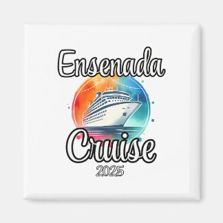 Ensenada Cruise 2025 Matching Family Vacation Men  Magnet
