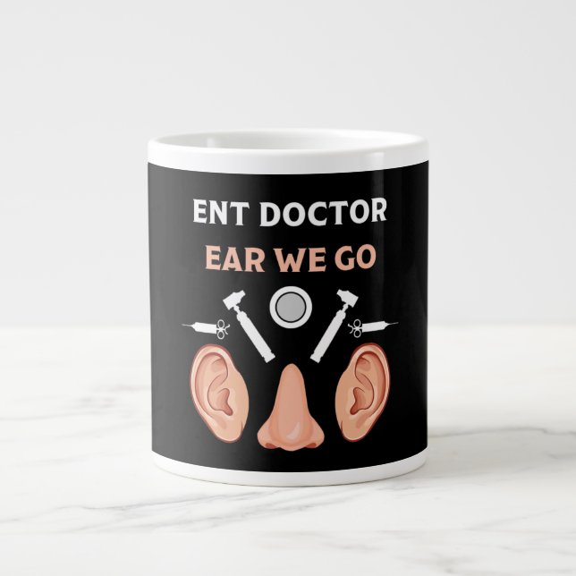 ENT Otolaryngology Otorhinolaryngologist    Giant Coffee Mug (Front)