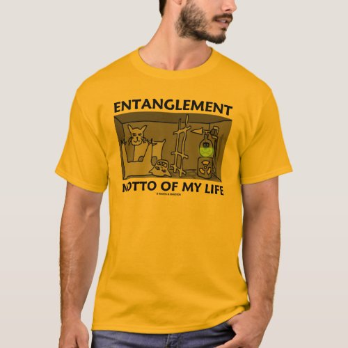 Entanglement Motto Of My Life Quantum Physics T_Shirt