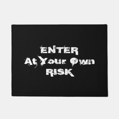 Enter At Your Own Risk DIY Funny Message BkWh Vs4 Doormat