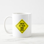 Enter At Your Own Risk Road Sign | Classic Mug