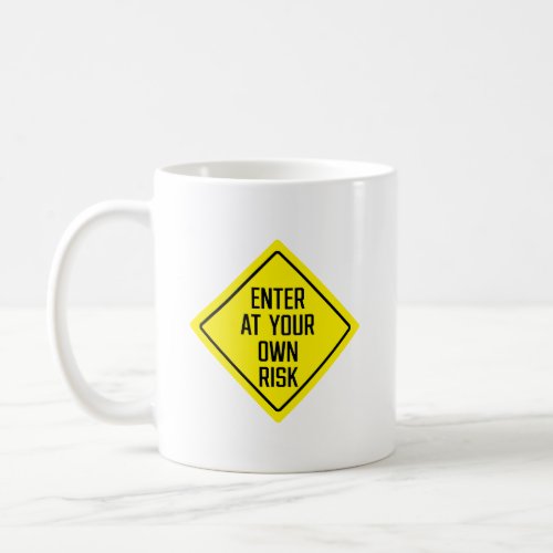 Enter At Your Own Risk Road Sign  Classic Mug