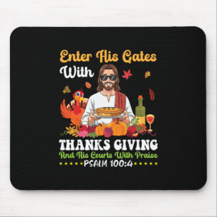 Enter His Gates With Thanksgiving Psalm 100 4 Bibl Mouse Pad