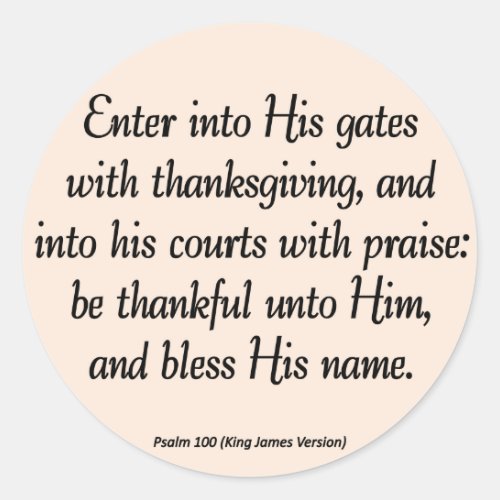 Enter With Thanksgiving  Blessing Psalm 100 Classic Round Sticker