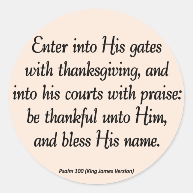 Enter With Thanksgiving & Blessing Psalm 100 Classic Round Sticker (Front)